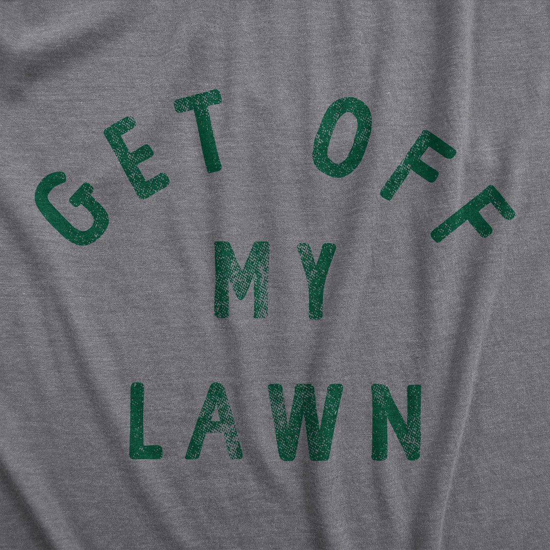 Get Off My Lawn Men's T Shirt