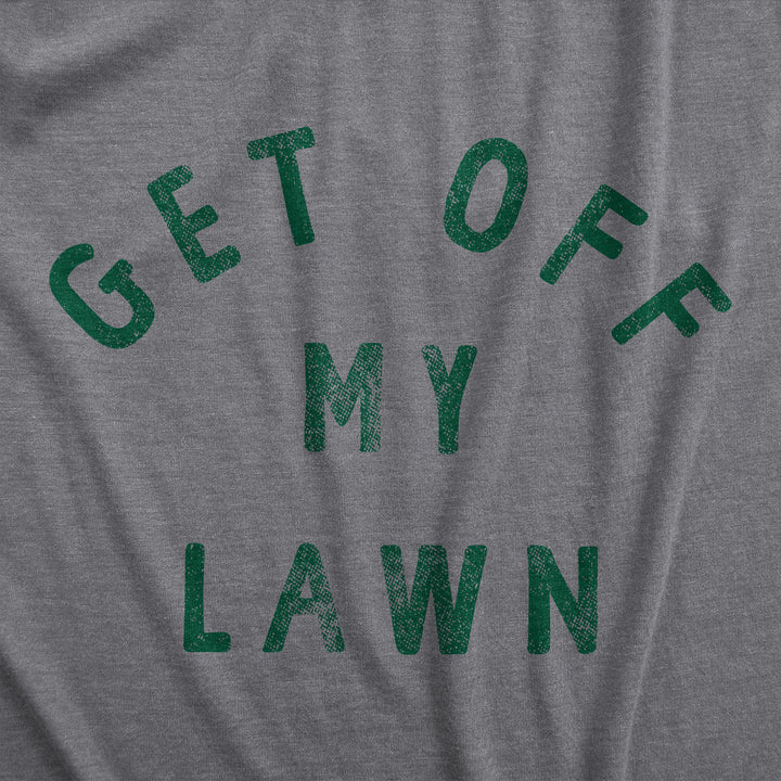 Get Off My Lawn Men's T Shirt