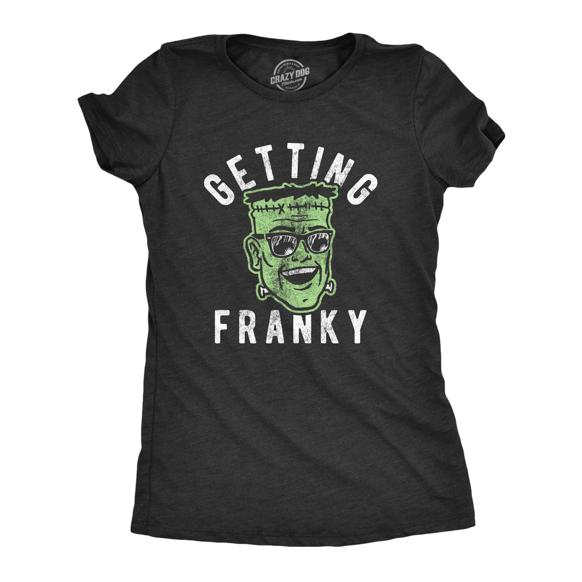 Funny Heather Black Getting Franky Womens T Shirt Nerdy Halloween Sarcastic Tee