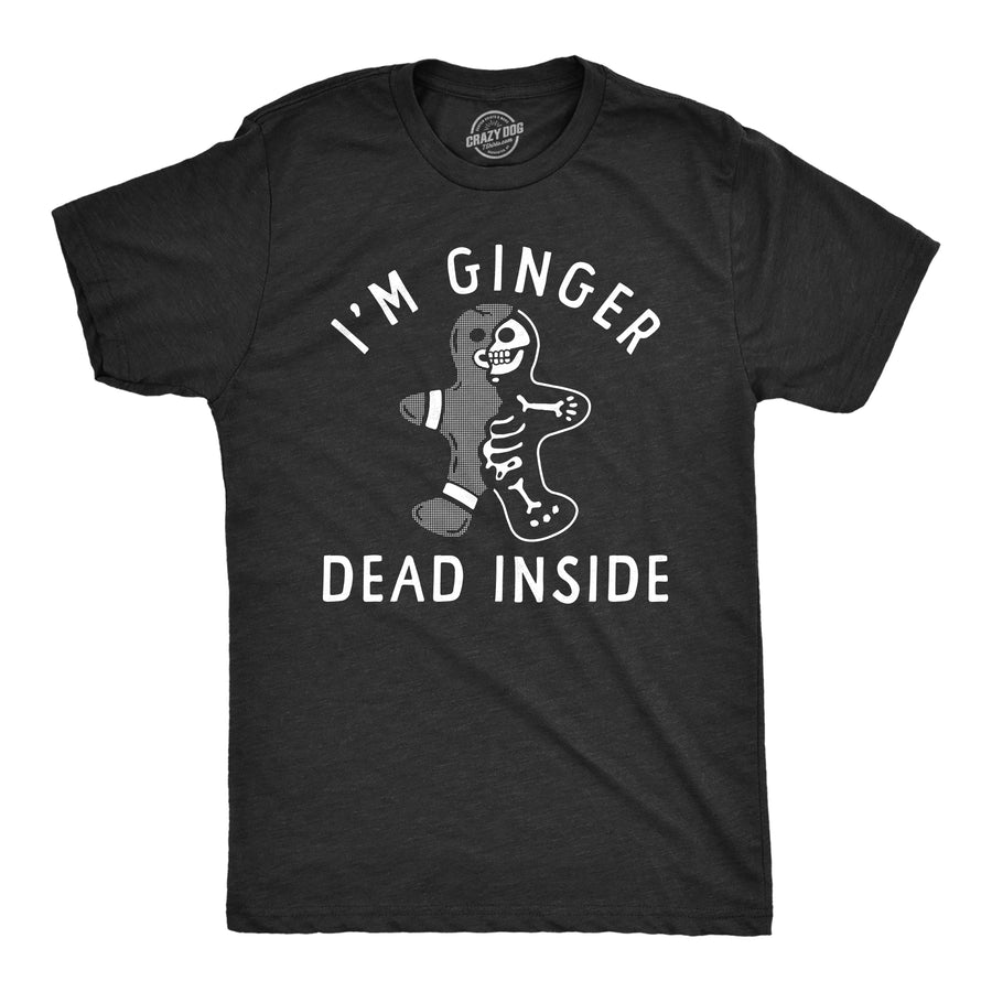 Funny Heather Black - GINGER Im Ginger Dead Inside Mens T Shirt Nerdy Christmas Food Sarcastic Tee