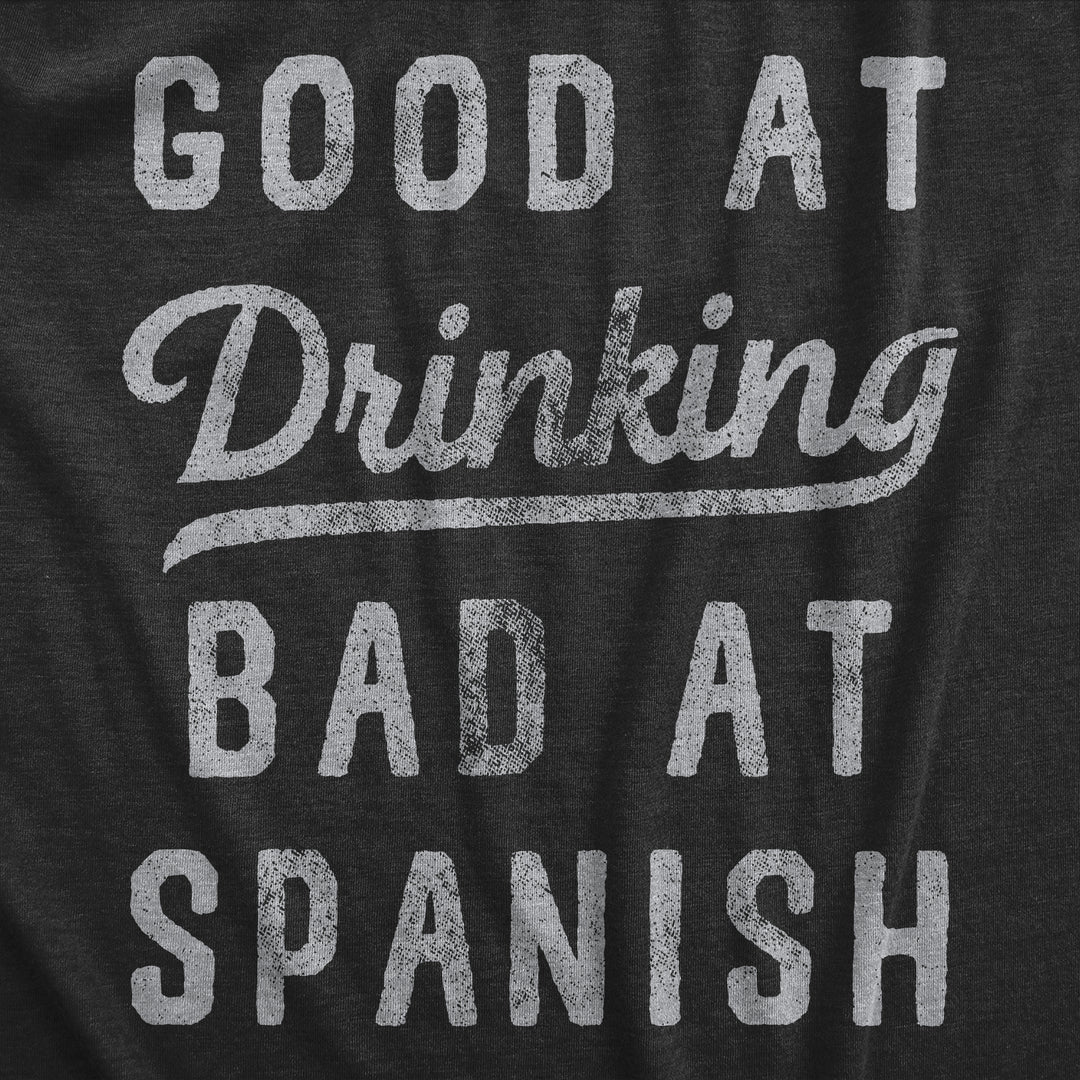 Good At Drinking Bad At Spanish Women's T Shirt