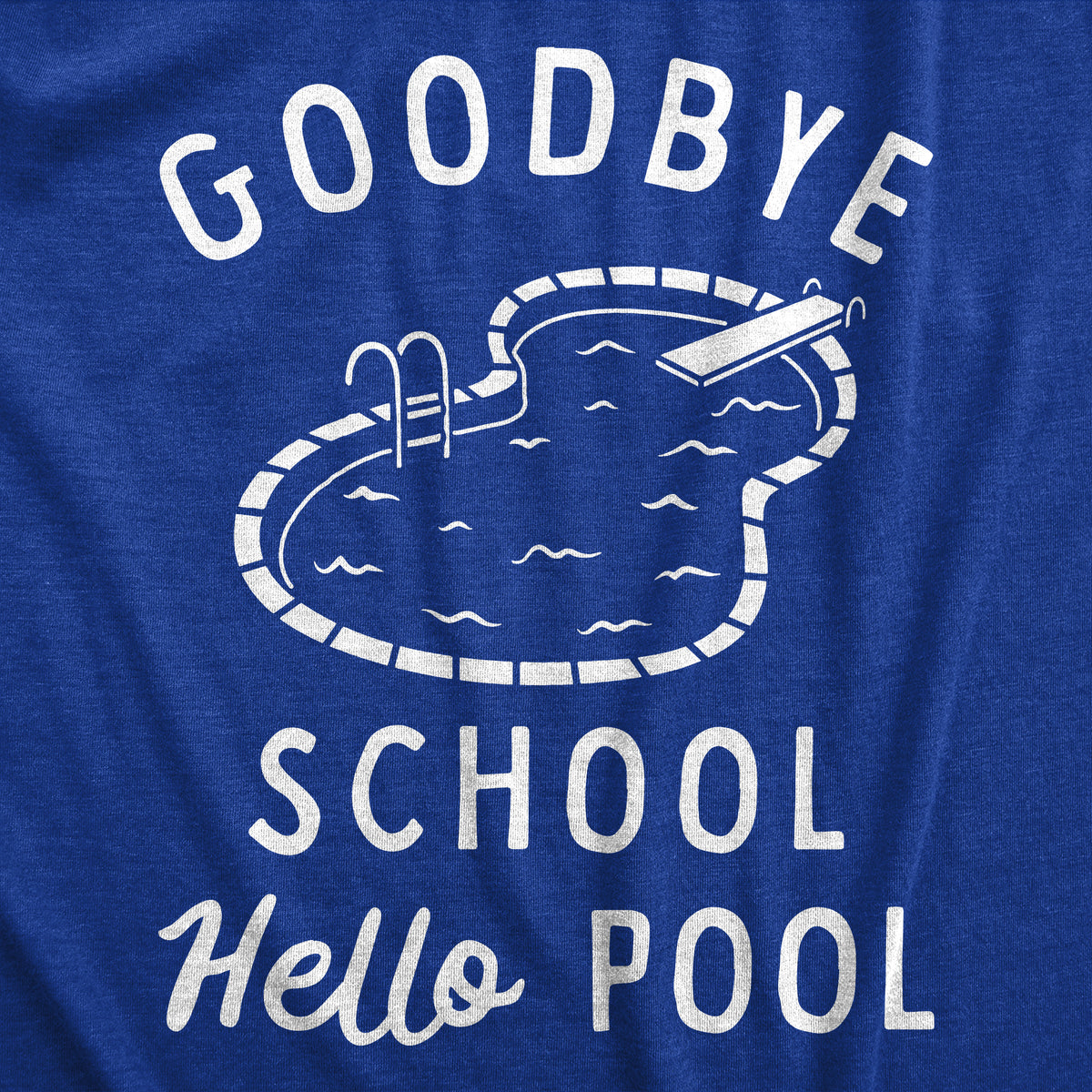 Goodbye School Hello Pool Men&#39;s T Shirt