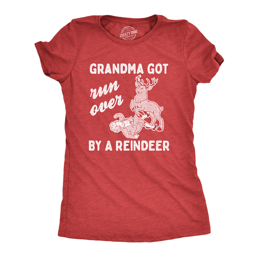 Funny Heather Red Grandma Got Run Over By A Reindeer Womens T Shirt Nerdy Christmas Sarcastic Tee