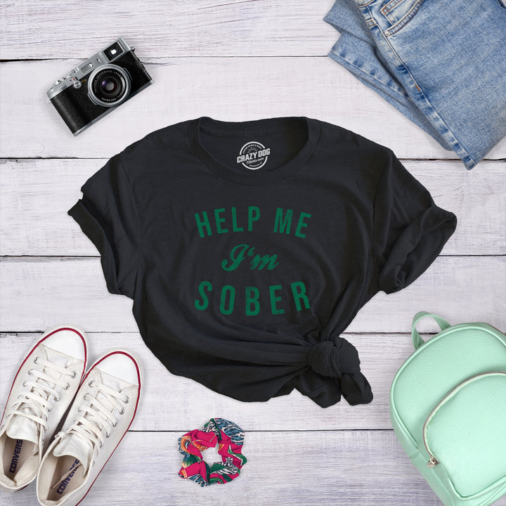 Help Me I'm Sober Women's T Shirt