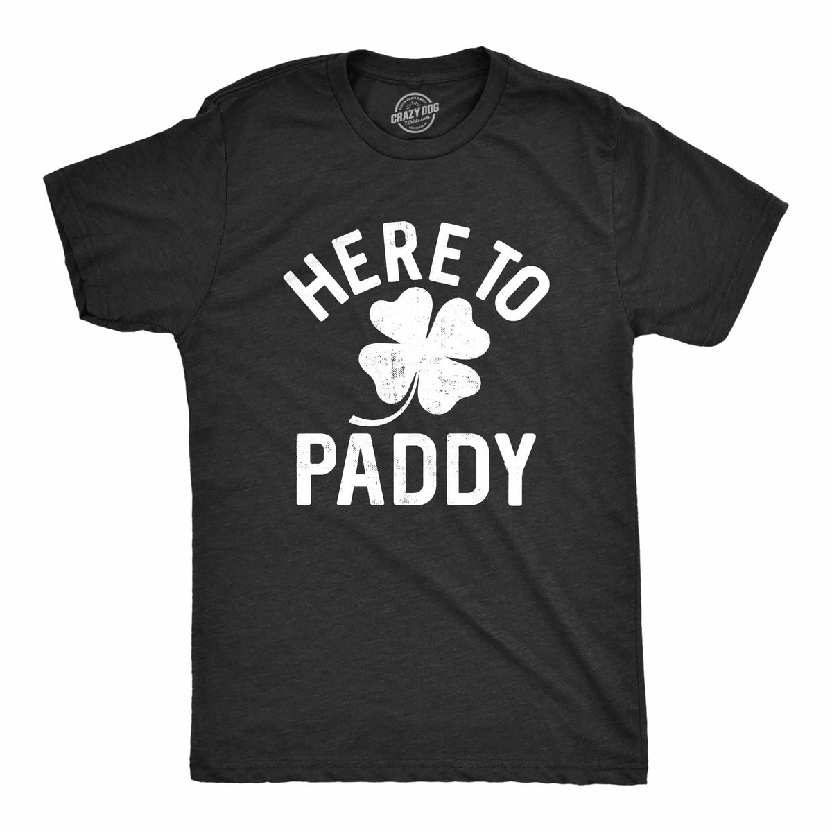 Funny Heather Black - Here to Paddy Here To Paddy Mens T Shirt Nerdy Saint Patrick&#39;s Day Tee