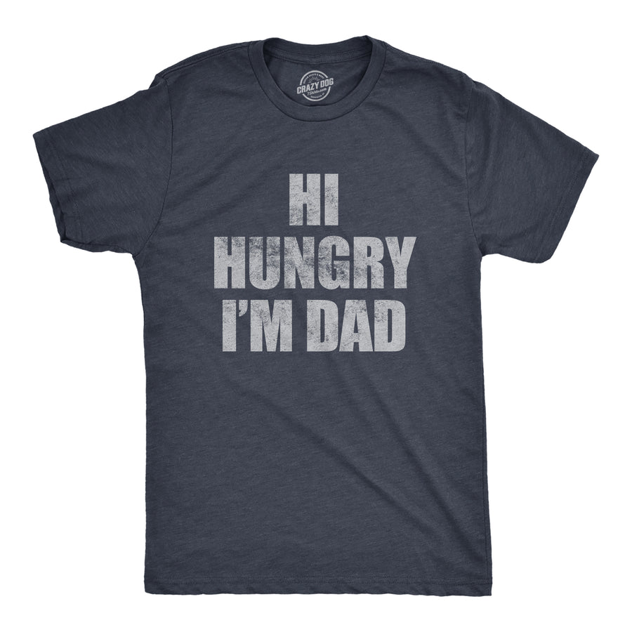 Funny Heather Navy - Hi Hungry Im Dad Hi Hungry Im Dad Mens T Shirt Nerdy sarcastic Tee
