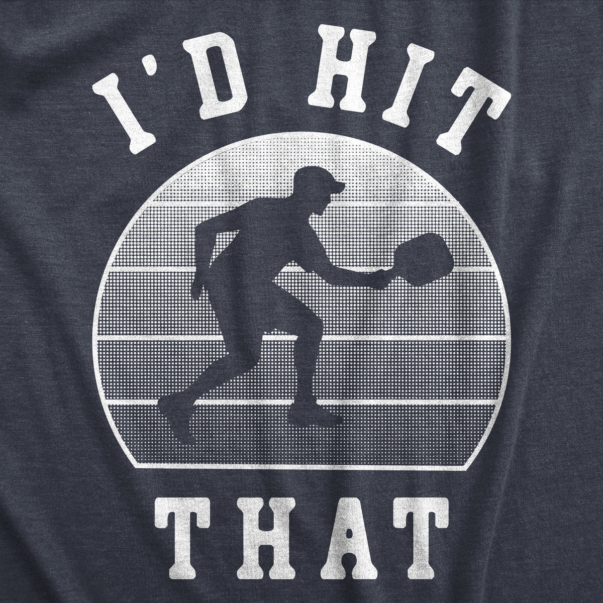 Id Hit That Men&#39;s T Shirt