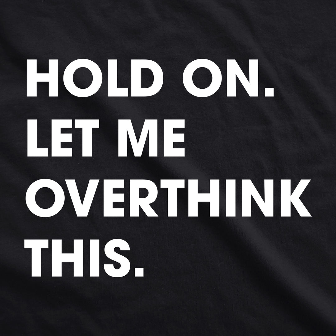 Hold On Let Me Overthink This Womens V-Neck
