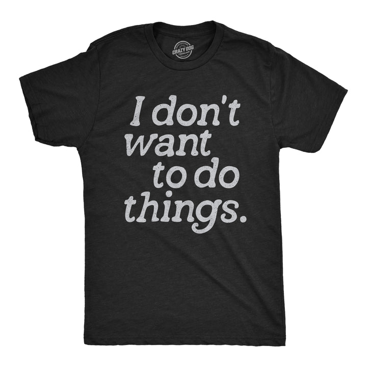 Funny Heather Black - THINGS I Dont Want To Do Things Mens T Shirt Nerdy introvert Tee
