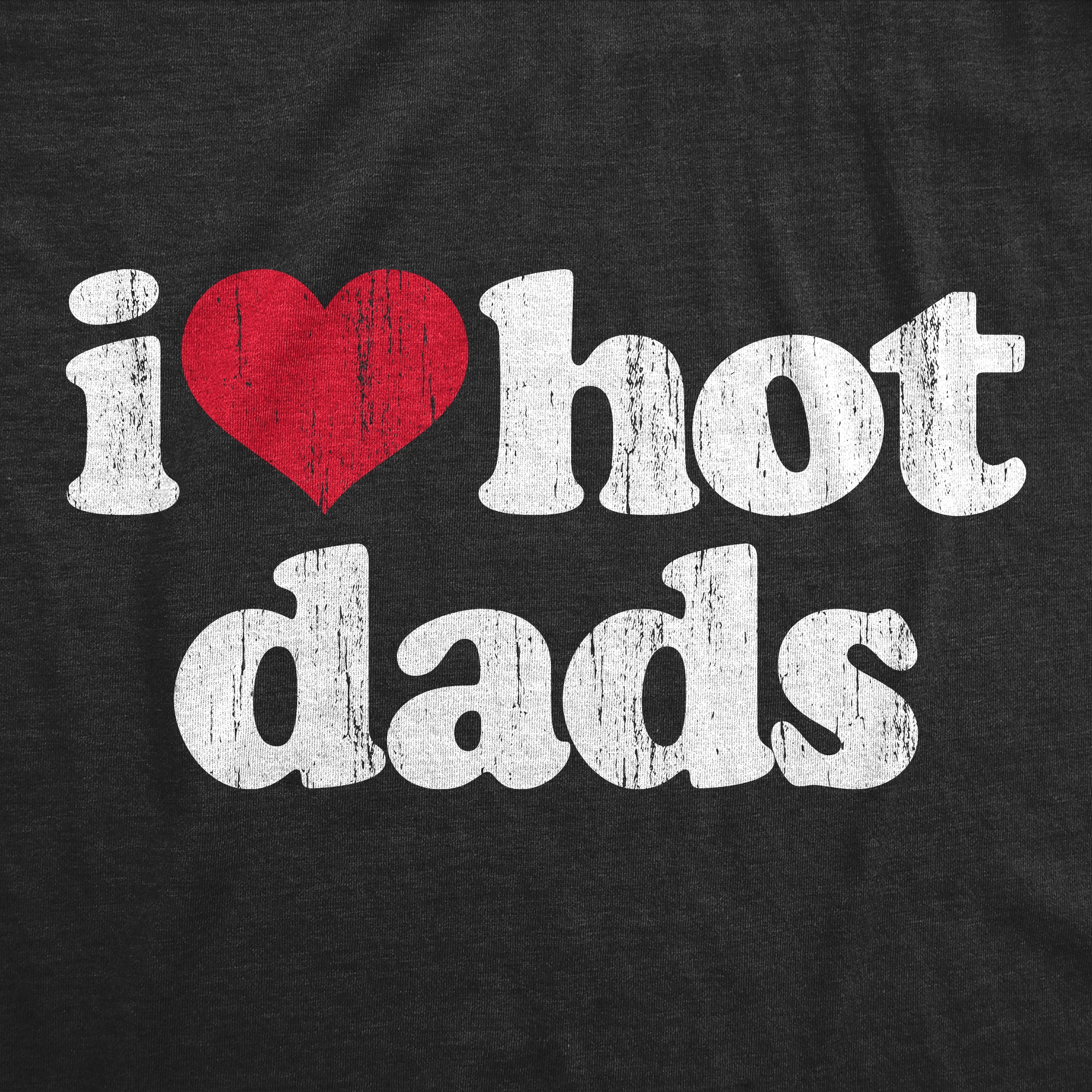Funny Heather Black I Heart Hot Dads Womens T Shirt Nerdy Father's Day Sarcastic Tee