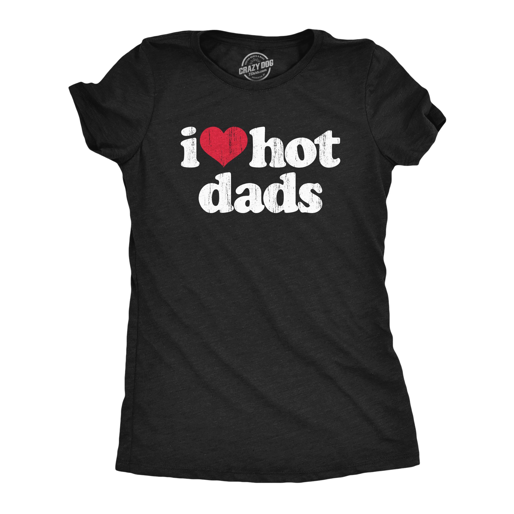 Funny Heather Black I Heart Hot Dads Womens T Shirt Nerdy Father's Day Sarcastic Tee