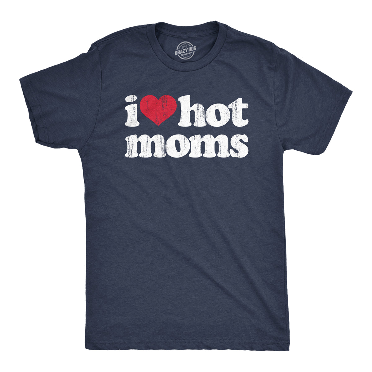 Funny Heather Navy I Heart Hot Moms Mens T Shirt Nerdy Mother&#39;s Day Sarcastic Tee