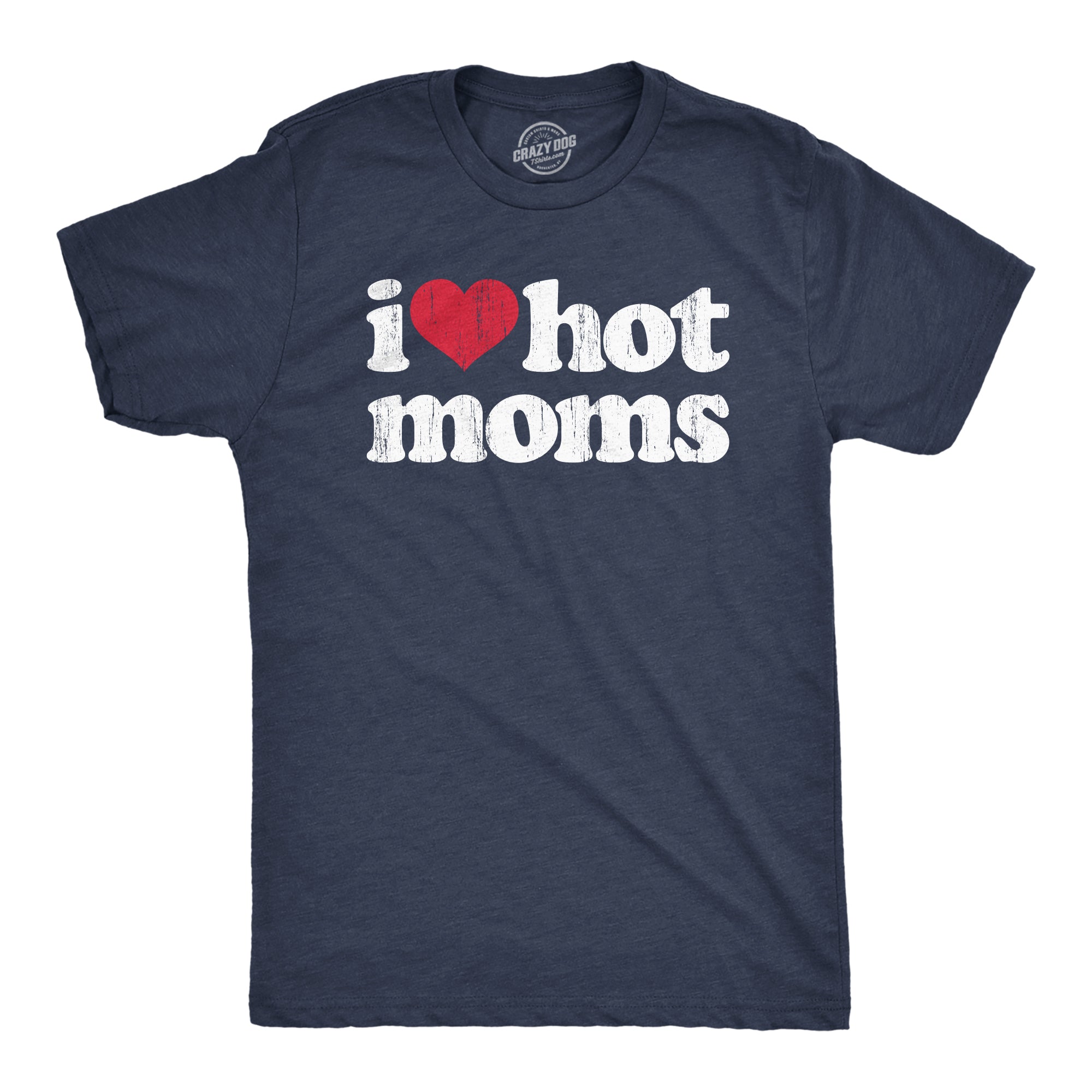 Funny Heather Navy I Heart Hot Moms Mens T Shirt Nerdy Mother's Day Sarcastic Tee