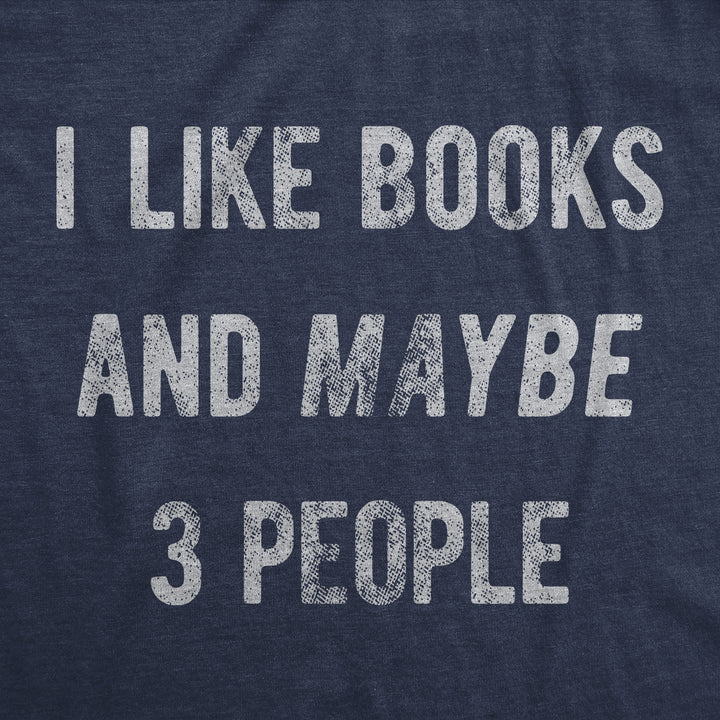 I Like Books And Maybe 3 People Men's T Shirt