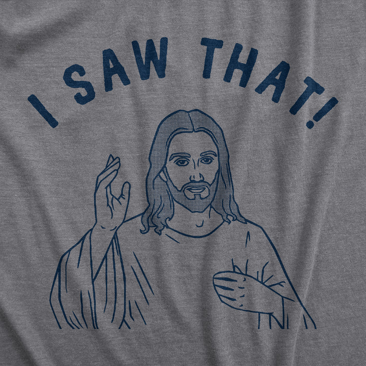 I Saw That Men's T Shirt