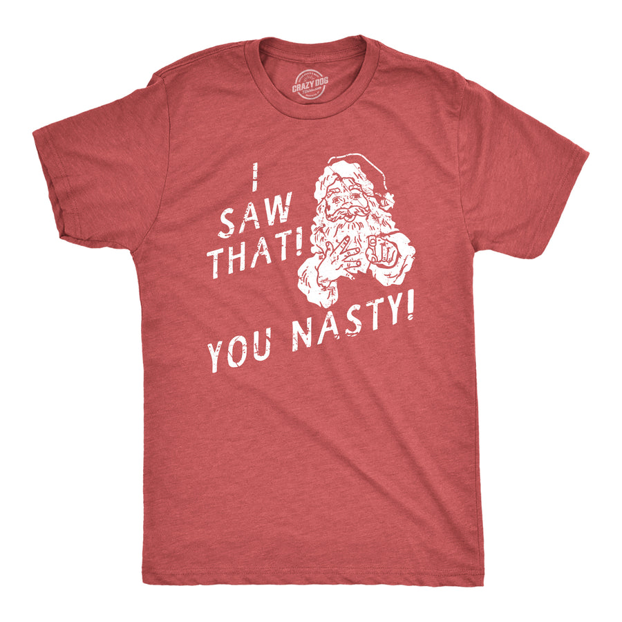 Funny Heather Red - NASTY I Saw That You Nasty Mens T Shirt Nerdy Christmas Sex Tee