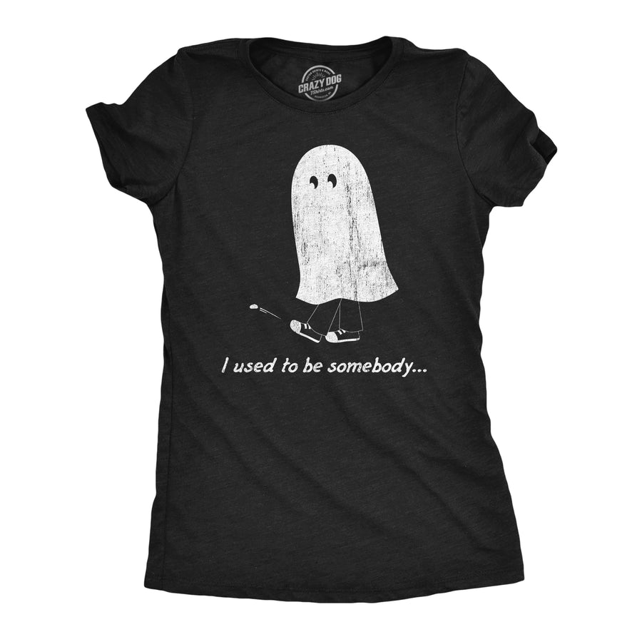Funny Heather Black - SOMEBODY I Used To Be Somebody Womens T Shirt Nerdy Halloween Sarcastic Tee