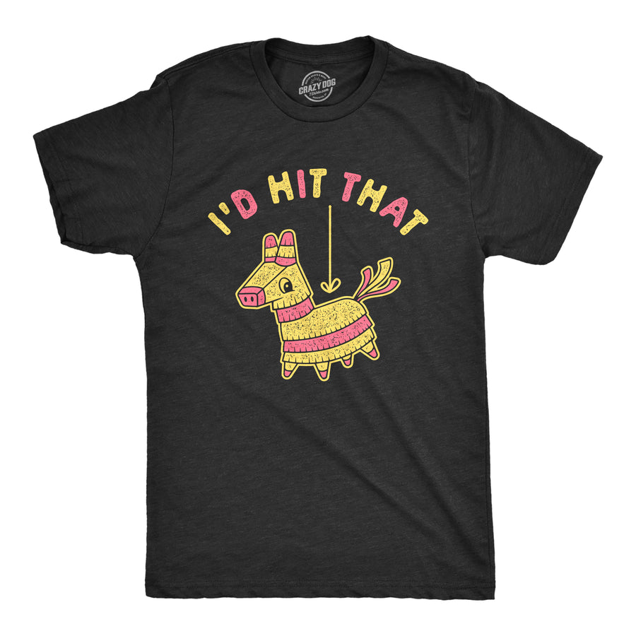 Funny Heather Black I'd Hit That Pinata Mens T Shirt Nerdy Sarcastic Sex Tee