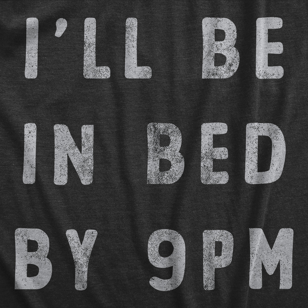Ill Be In Bed By 9 PM Men's T Shirt