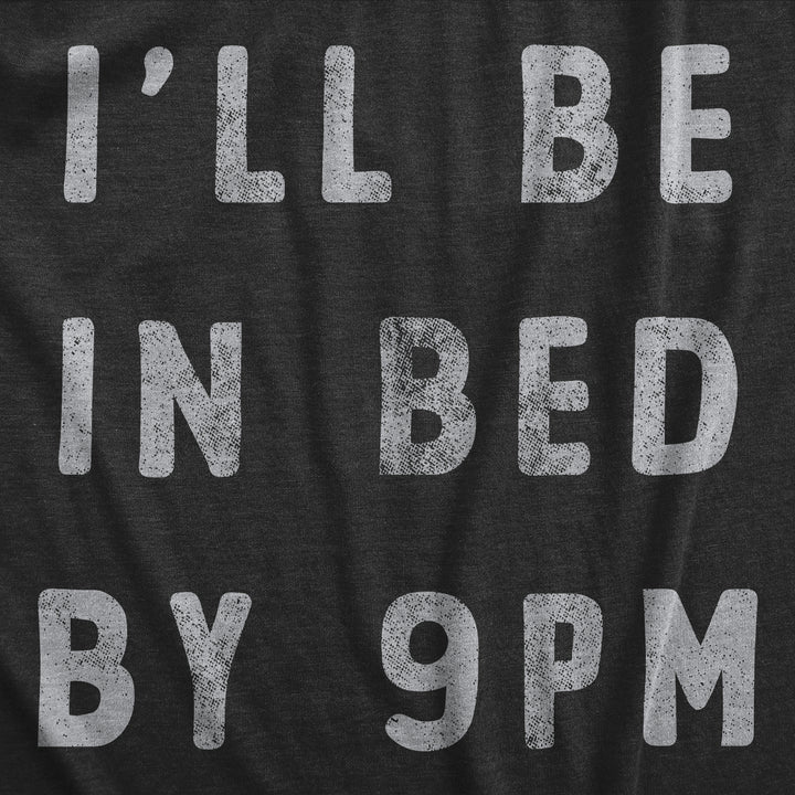 Ill Be In Bed By 9 PM Men's T Shirt