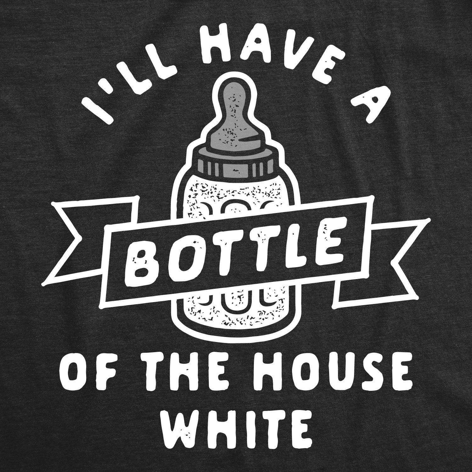 Funny Heather Black Bottle Of The House White Onesie Nerdy Wine Tee