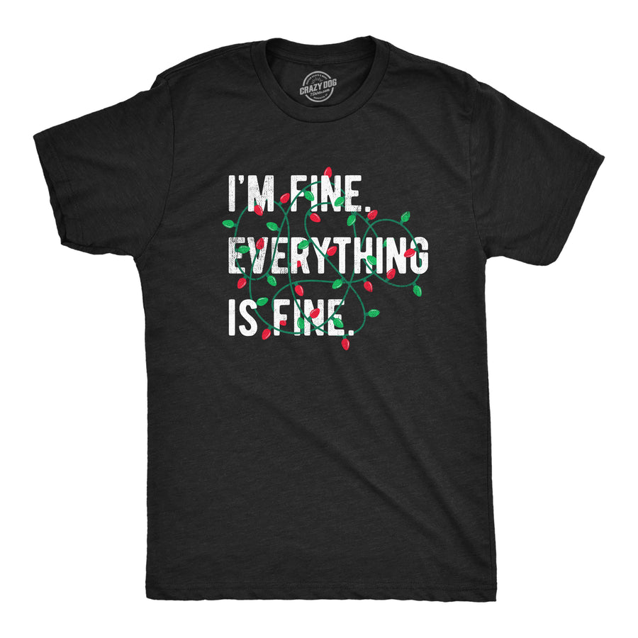 Funny Heather Black - FINE Im Fine Everything Is Fine Mens T Shirt Nerdy Christmas Sarcastic Tee