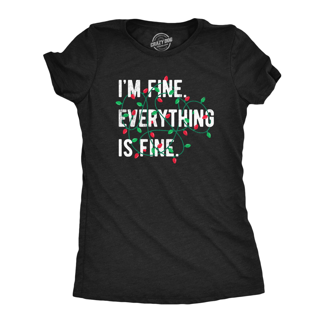 Funny Heather Black - FINE Im Fine Everything Is Fine Womens T Shirt Nerdy Christmas Sarcastic Tee