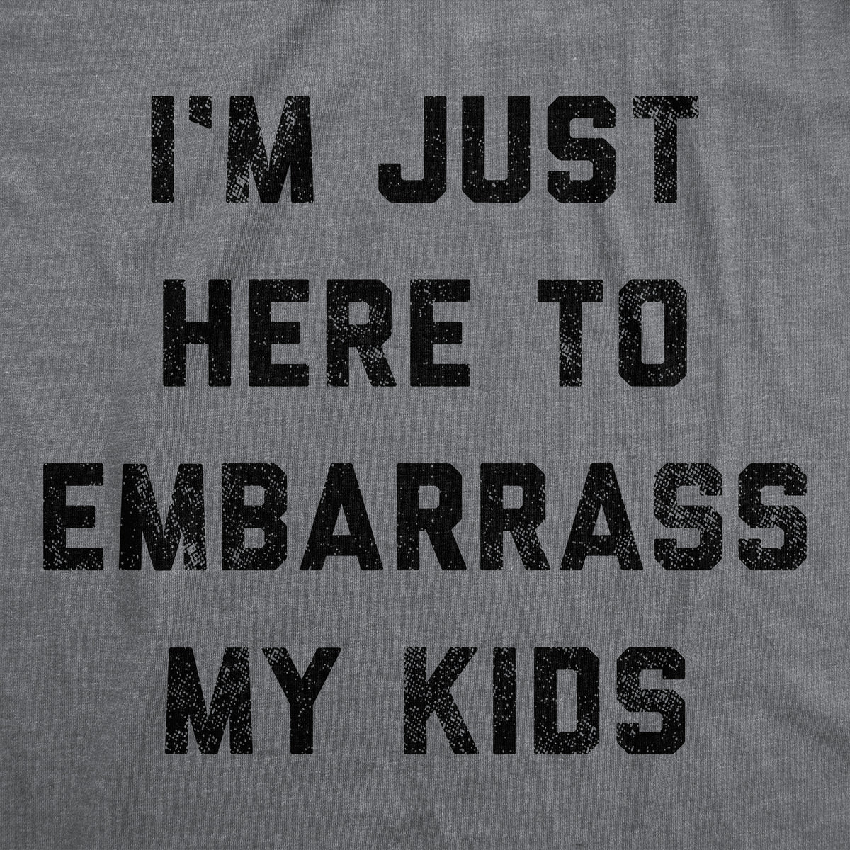 I&#39;m Just Here To Embarrass My Kids Women&#39;s T Shirt