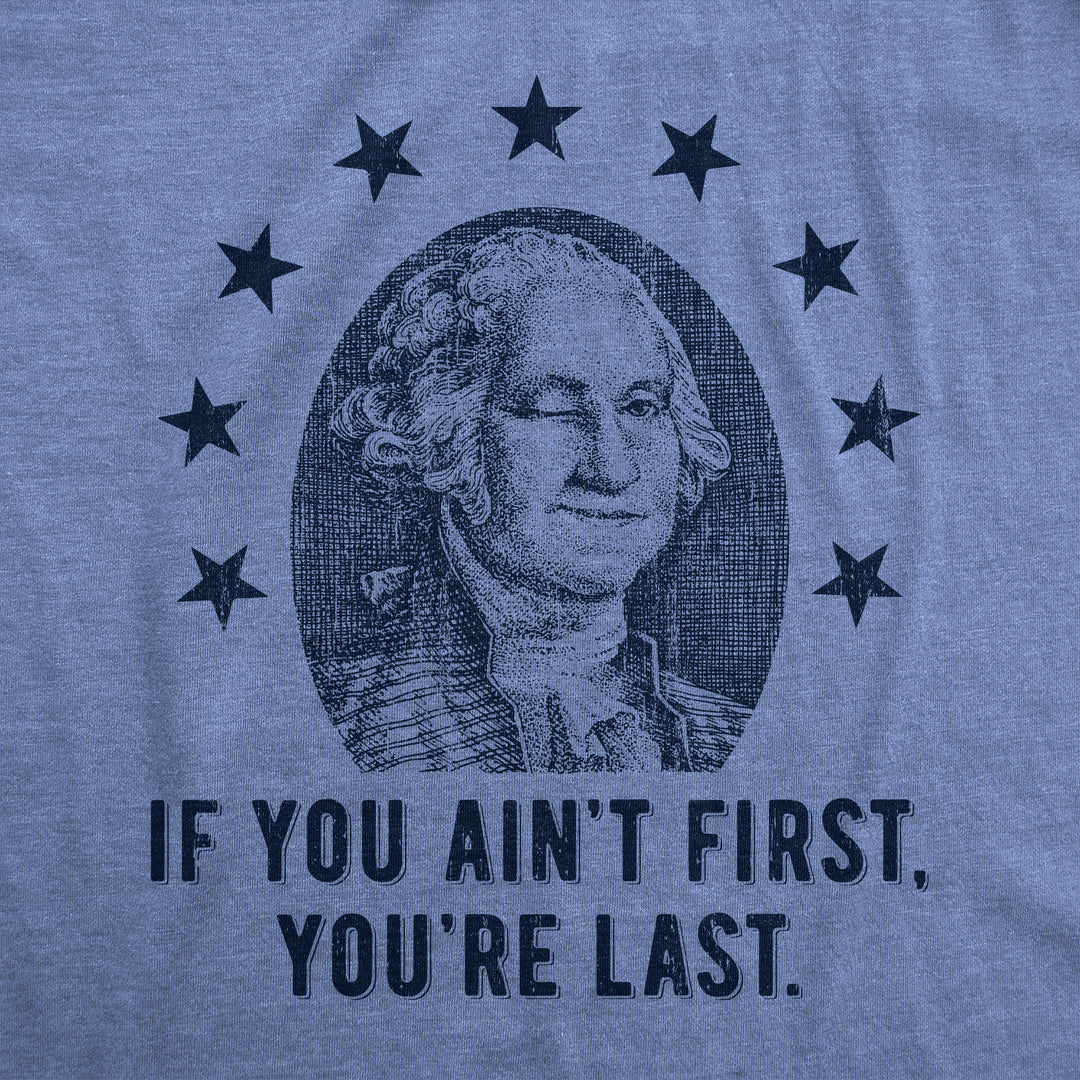 If You Aint First Youre Last Men's T Shirt