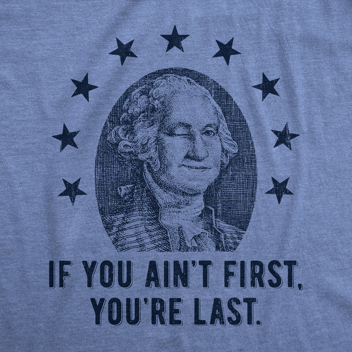 If You Aint First Youre Last Men's T Shirt