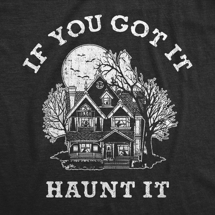 If You Got It Haunt It Women's T Shirt