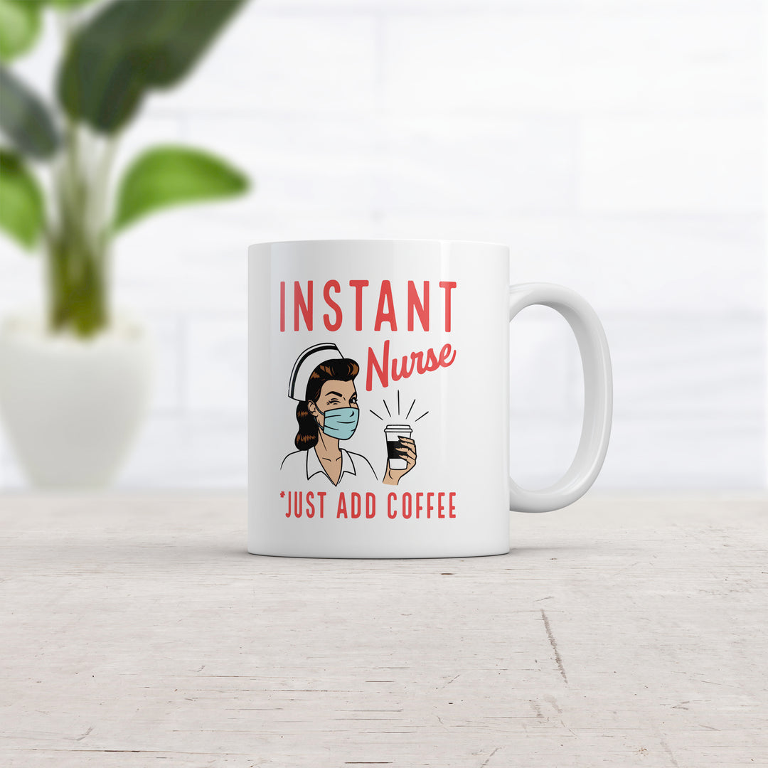 Instant Nurse Coffee Mug Funny Nursing Caffeine Lovers Graphic Novelty Drinking Cup-11oz