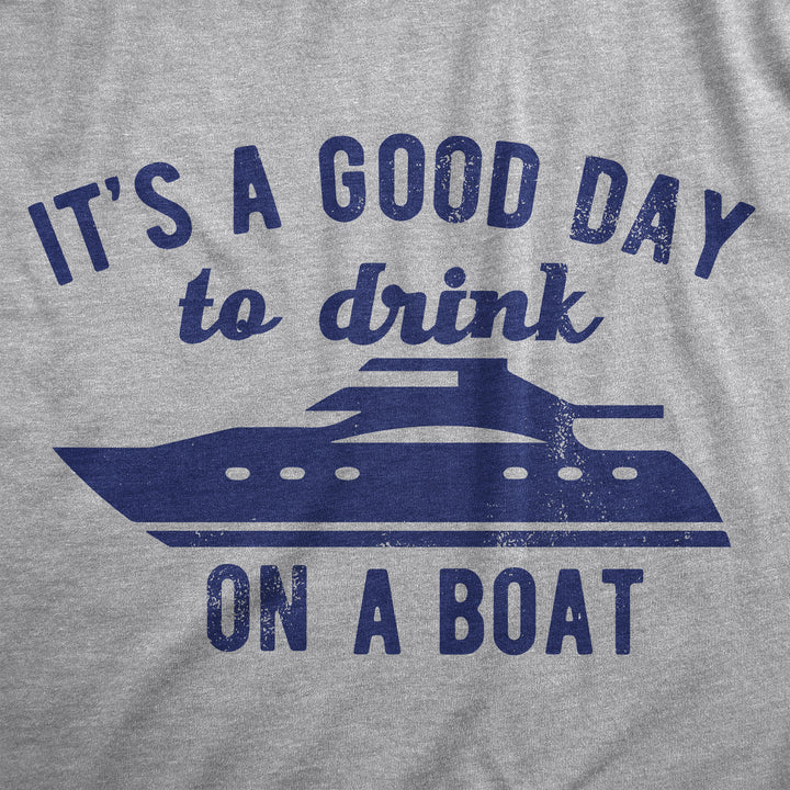Its A Good Day To Drink On A Boat Men's T Shirt