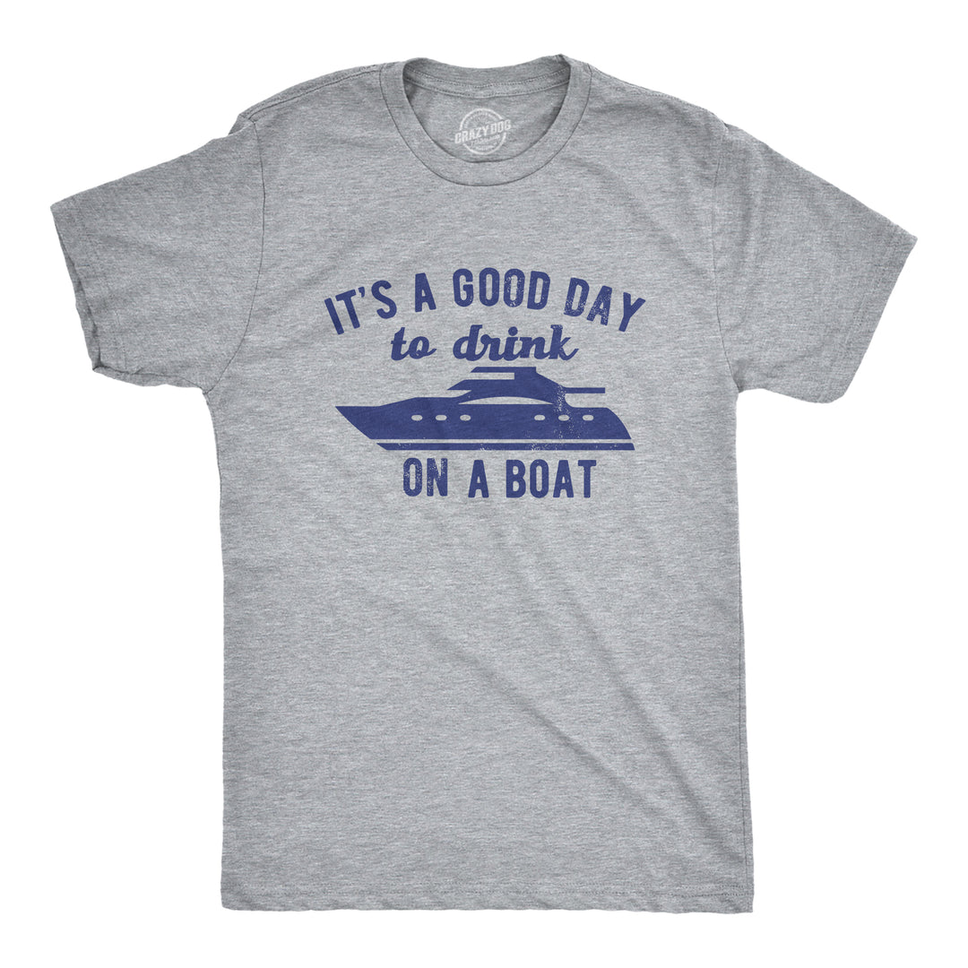 Funny Light Heather Grey - BOAT Its A Good Day To Drink On A Boat Mens T Shirt Nerdy Drinking Tee