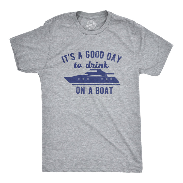 Funny Light Heather Grey - BOAT Its A Good Day To Drink On A Boat Mens T Shirt Nerdy Drinking Tee