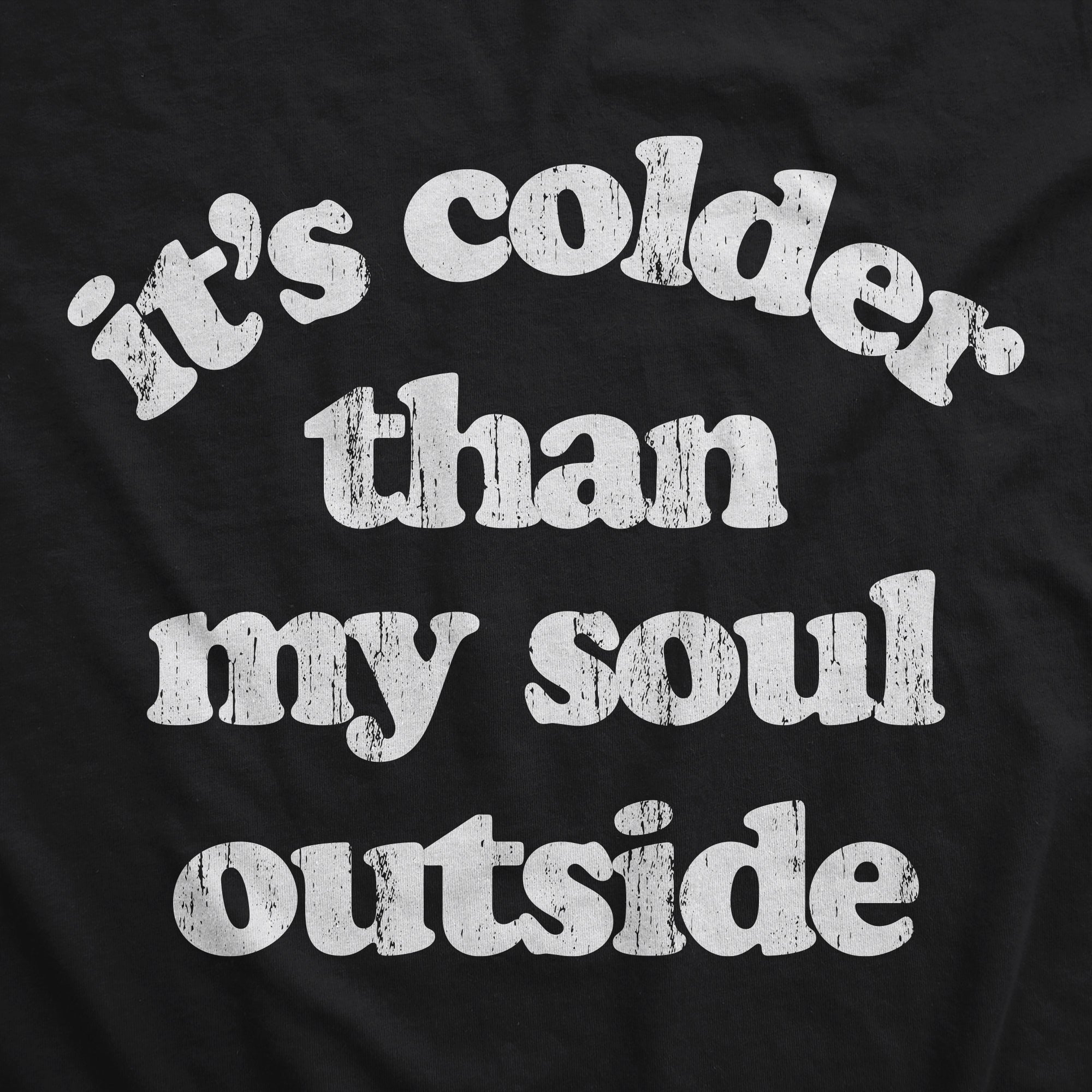 Funny Black Its Colder Than My Soul Outside Hoodie Nerdy Sarcastic Tee