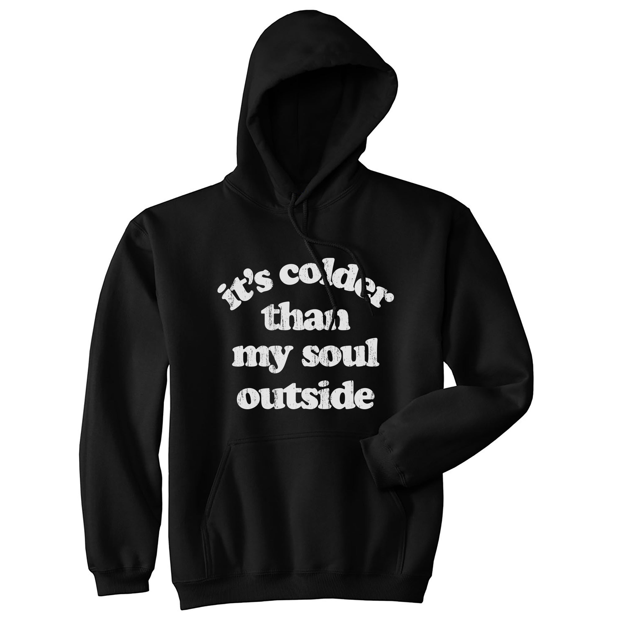 Funny Black Its Colder Than My Soul Outside Hoodie Nerdy Sarcastic Tee