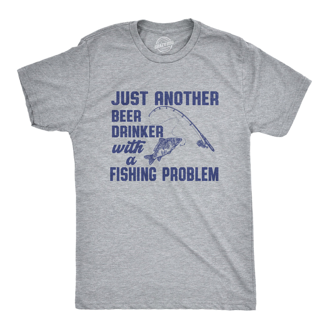 Funny Light Heather Grey - Beer Drinker Fishing Just Another Beer Drinker With A Fishing Problem Mens T Shirt Nerdy Fishing beer drinking Tee