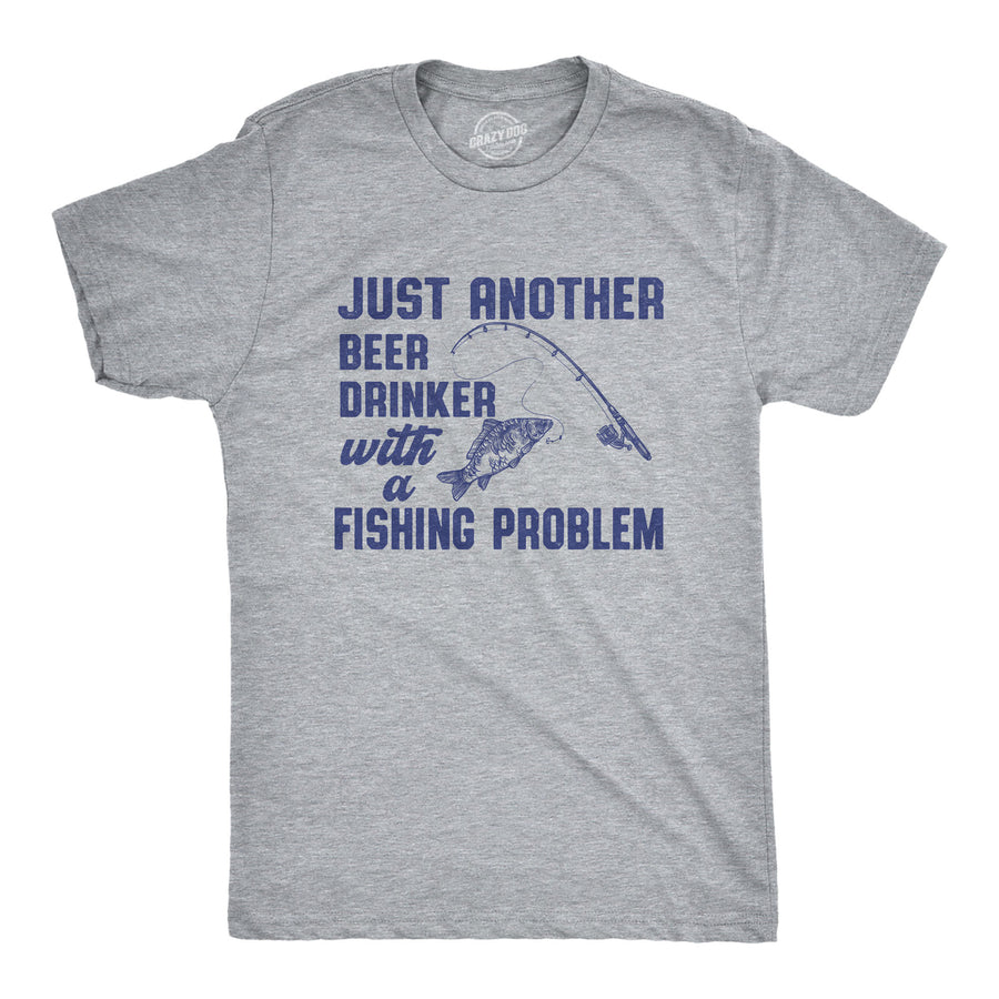 Funny Light Heather Grey - Beer Drinker Fishing Just Another Beer Drinker With A Fishing Problem Mens T Shirt Nerdy Fishing beer drinking Tee