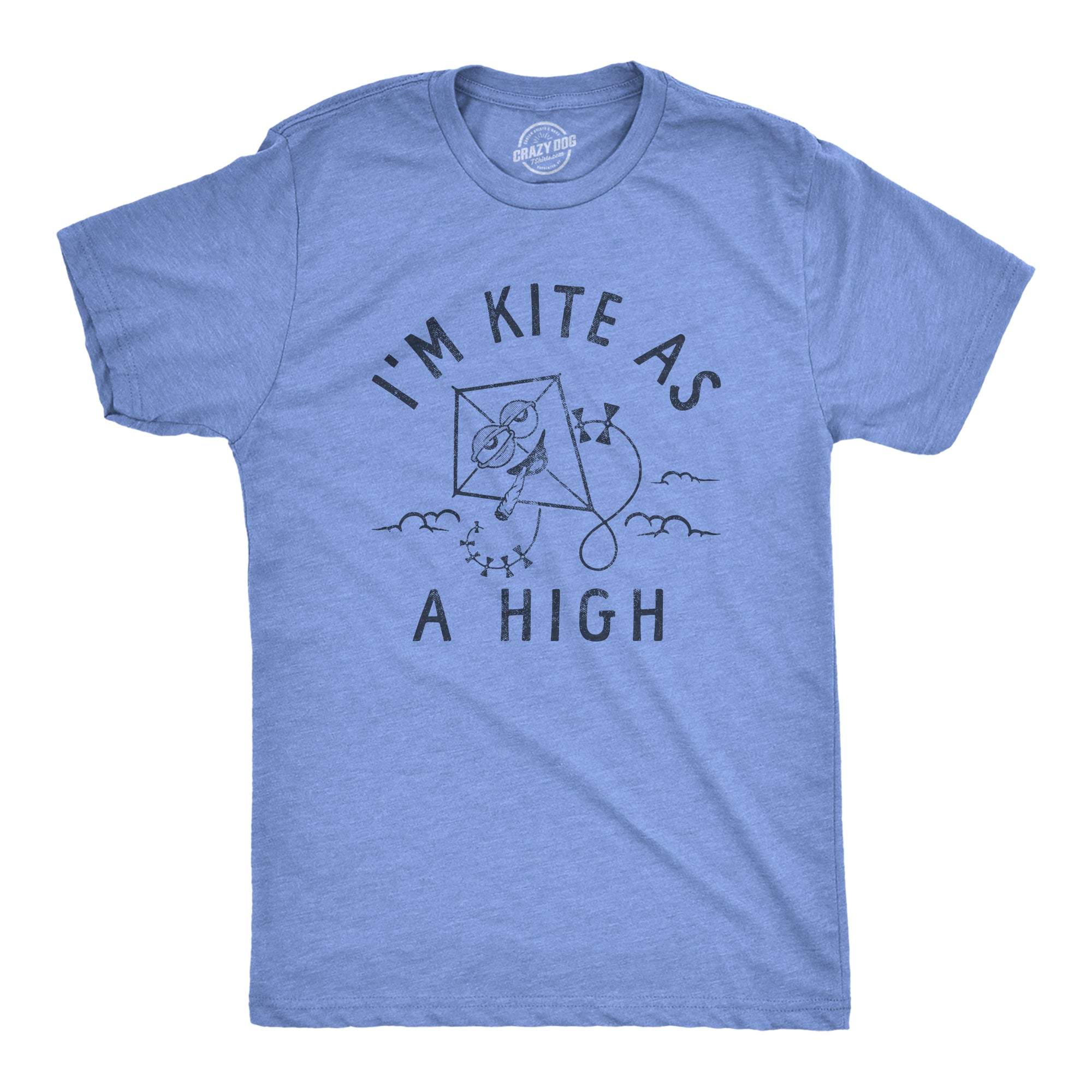 Funny Light Heather Blue Im Kite As A High Mens T Shirt Nerdy 420 Sarcastic Tee