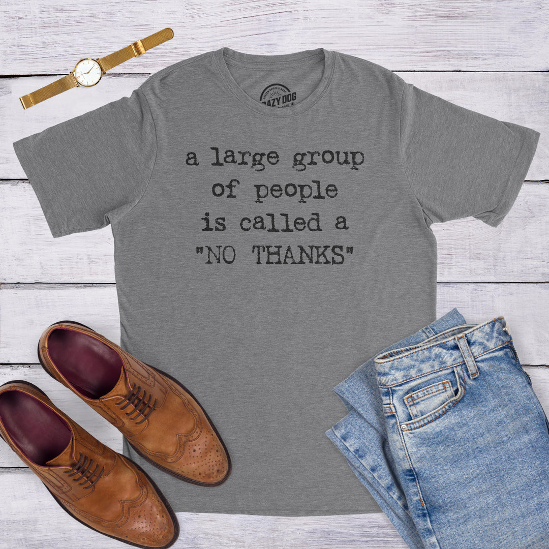 A Large Group Of People Is Called A "No Thanks" Men's T Shirt