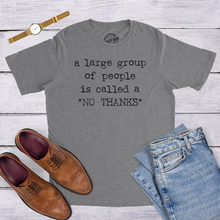 A Large Group Of People Is Called A "No Thanks" Men's T Shirt