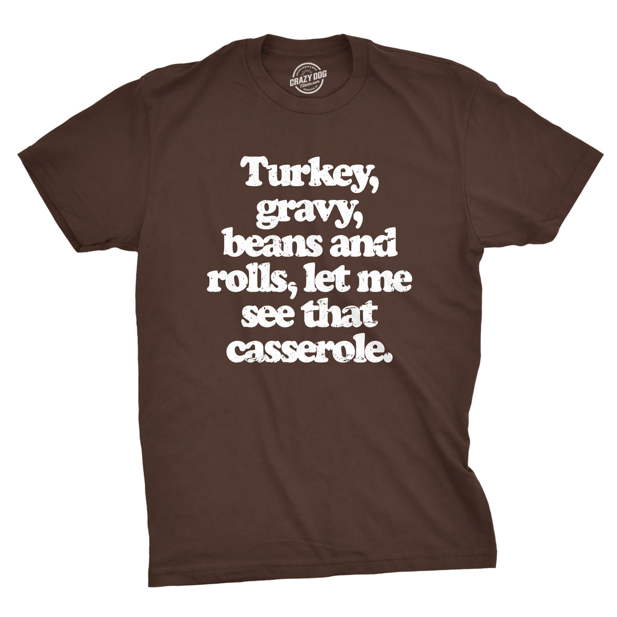 Funny Brown - CASSEROLE Turkey Gravy Beans And Rolls Let Me See That Casserole Mens T Shirt Nerdy Thanksgiving Food Tee