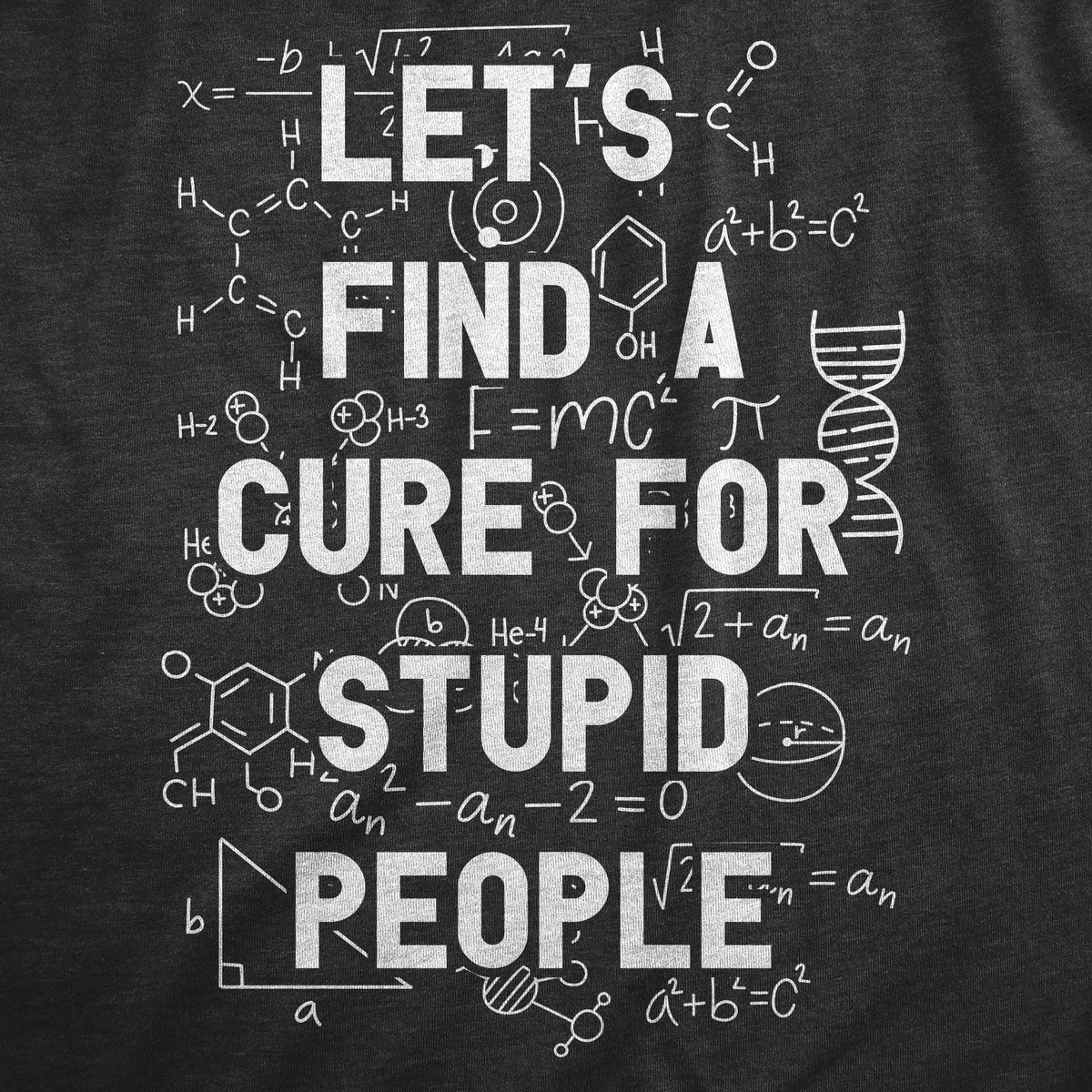 Lets Find A Cure For Stupid People Men&#39;s T Shirt