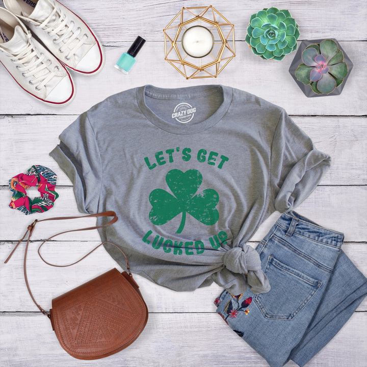 Let's Get Lucked Up Women's T Shirt