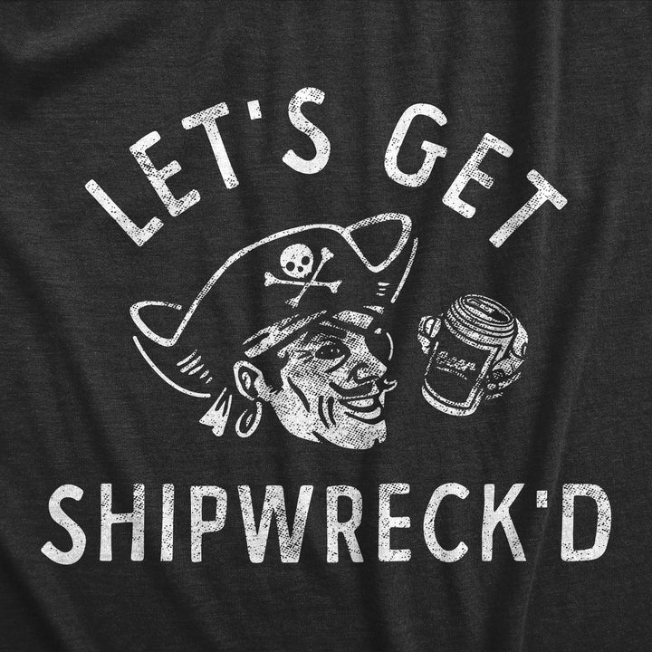 Lets Get Shipwrecked Women's T Shirt