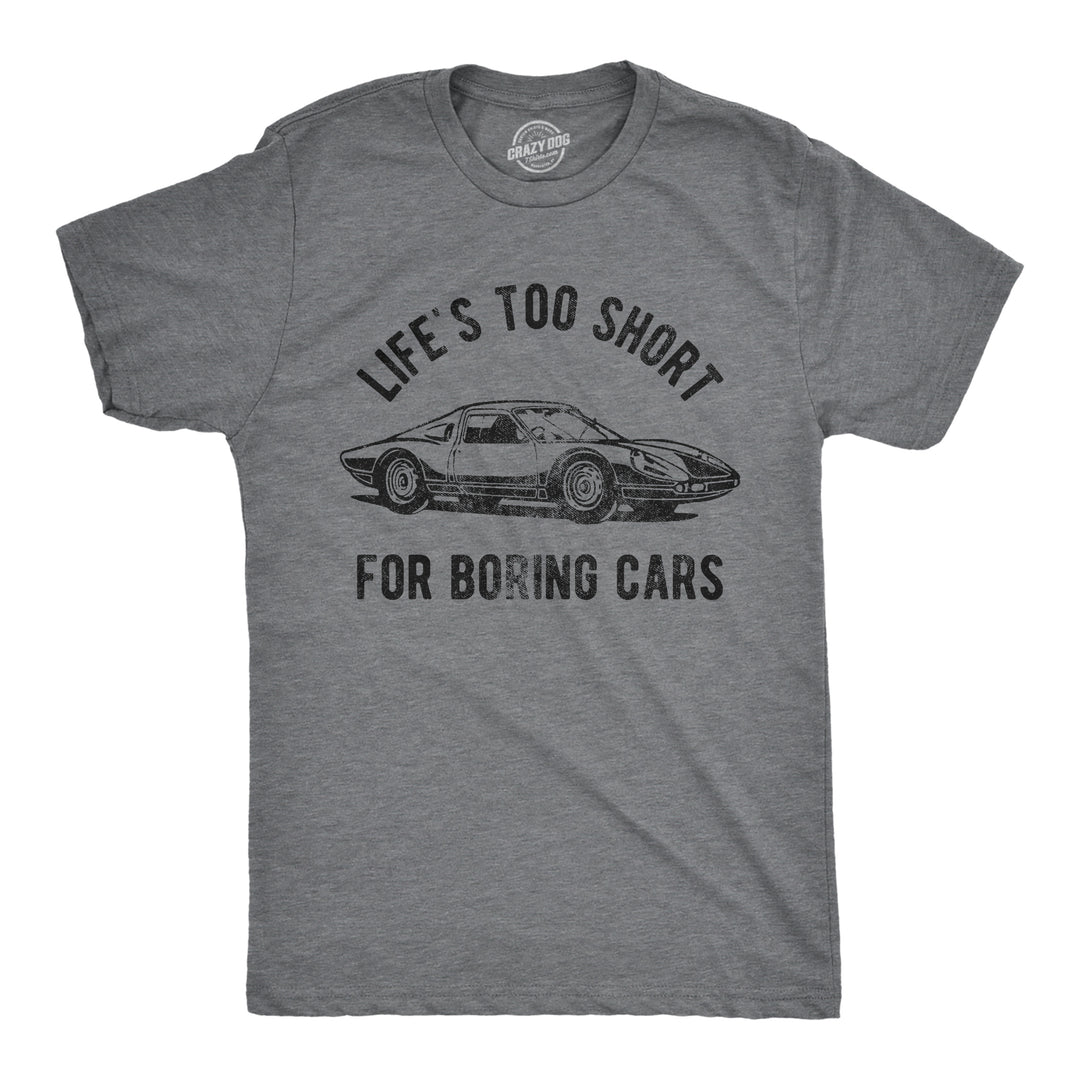 Funny Dark Heather Grey Life's Too Short For Boring Cars Mens T Shirt Nerdy Sarcastic Tee