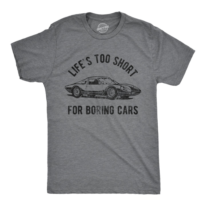 Funny Dark Heather Grey Life's Too Short For Boring Cars Mens T Shirt Nerdy Sarcastic Tee
