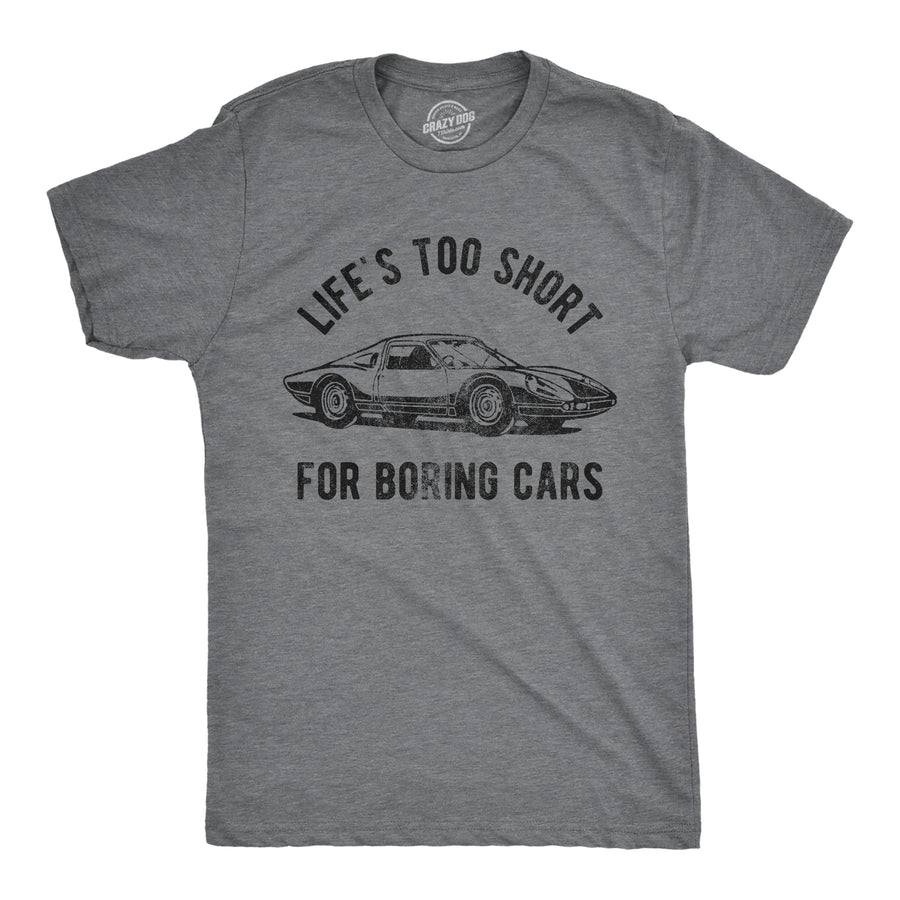 Funny Dark Heather Grey Life's Too Short For Boring Cars Mens T Shirt Nerdy Sarcastic Tee