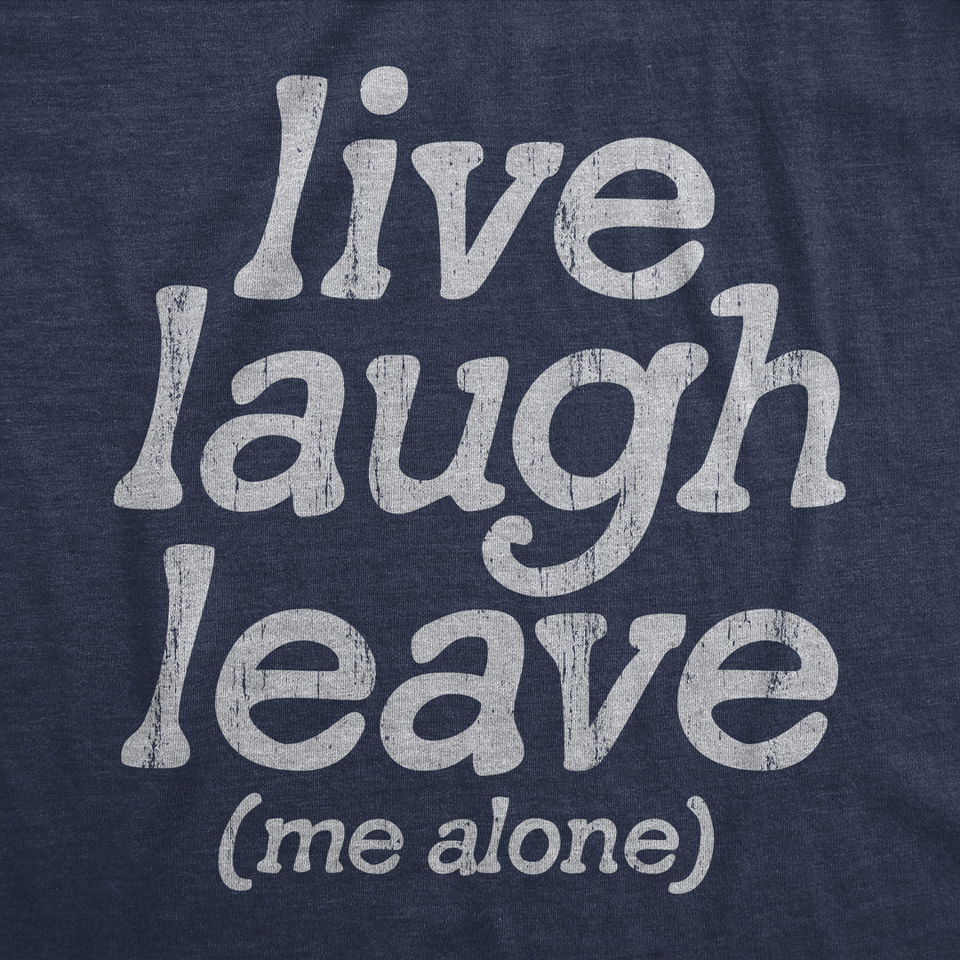 Live Laugh Leave Me Alone Men's T Shirt
